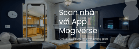 Hướng dẫn các bước Scan nhà với ứng dụng Mogiverse